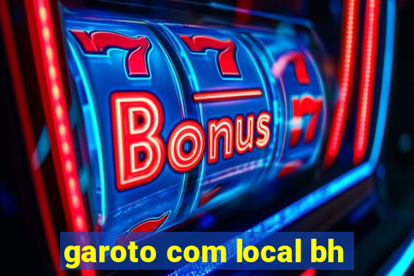 garoto com local bh